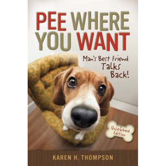 Pre-Owned Pee Where You Want: Man's Best Friend Talks Back! (Paperback) 0984785302 9780984785308
