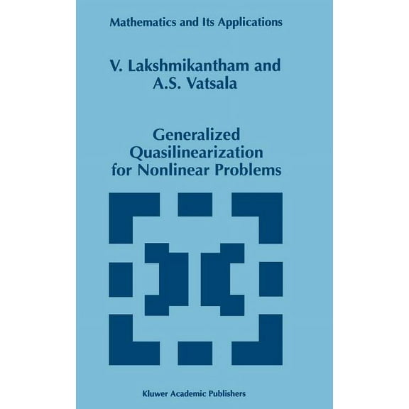 Mathematics and Its Applications Generalized Quasilinearization for Nonlinear Problems, Book 440, (Hardcover)