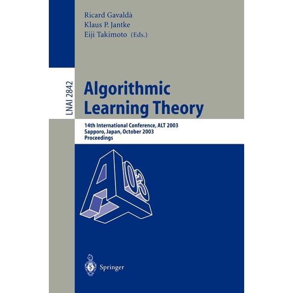 Algorithmic Learning Theory: 14th International Conference, Alt 2003, Sapporo, Japan, October 17-19, 2003, Proceedings, (Paperback)