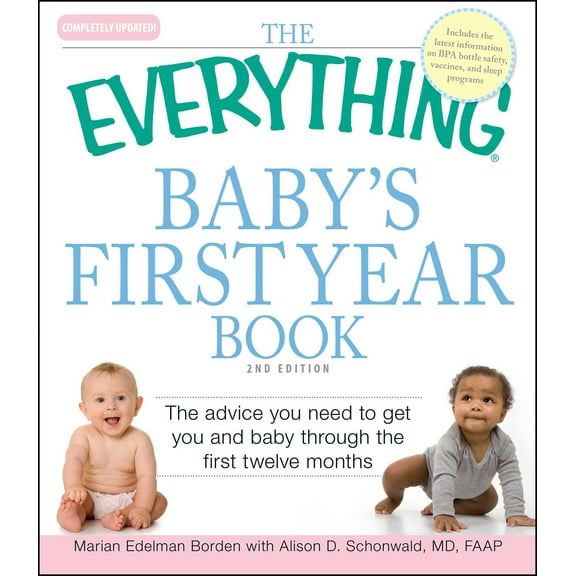 Everything® Series: The Everything Baby's First Year Book : The advice you need to get you and baby through the first twelve months (Paperback)