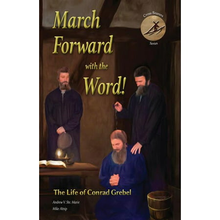 ISBN 9781680010060 product image for March Forward with the Word! : The Life of Conrad Grebel | upcitemdb.com