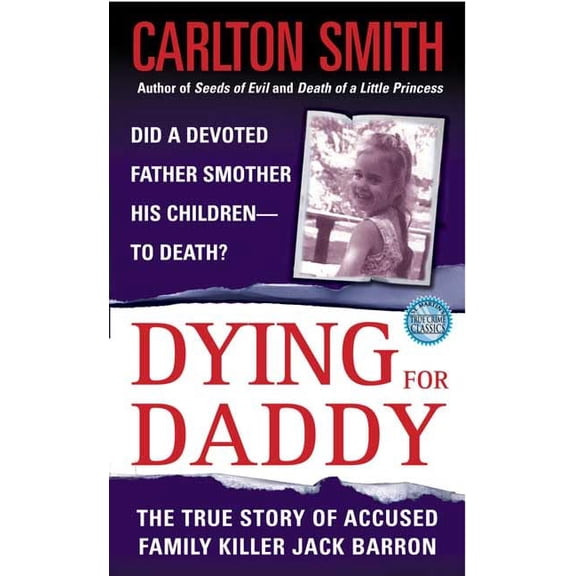Pre-Owned Dying For Daddy: A True Story of Family Killer Jack Barron (Unknown) 0312966326 9780312966324