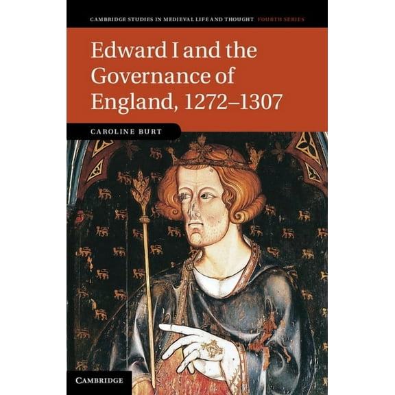 Cambridge Studies in Medieval Life and T Edward I and the Governance of England, 1272 1307, Book 85, (Hardcover)