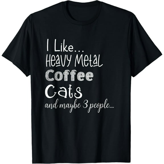 I Like Heavy Metal Coffee Cats And Maybe 3 People Introvert Funny Creative Graphic T-Shirt