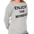 thumbnail image 4 of Enjoy Moment Beautiful Inspirational Women's Long Sleeve T Shirt Brisco Brands L, 4 of 6