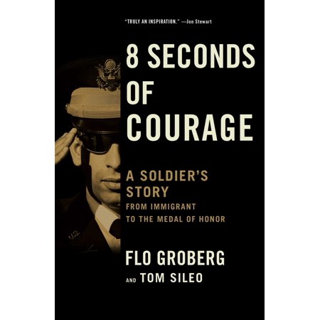 8 Seconds of Courage : A Soldier's Story from Immigrant to the Medal of