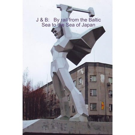 J & B By Rail From The Baltic Sea To The Sea Of Japan - (Japan Rail Pass Best Price)