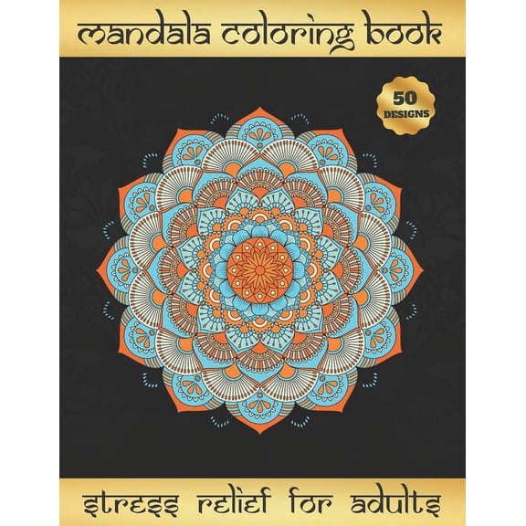Mandala Coloring Book : STRESS RELIEF FOR ADULTS - Relaxation & Stress-Relief - Focus on the Here and Now - Creative Gifts. (Paperback)