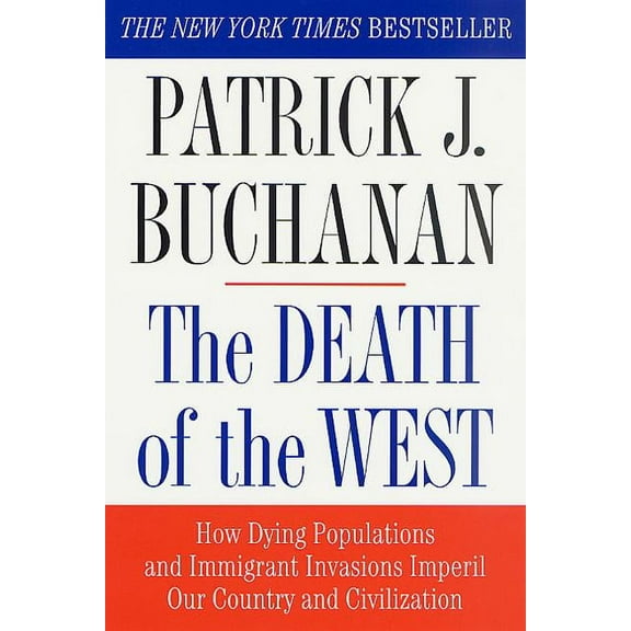 The Death of the West: How Dying Populations and Immigrant Invasions Imperil Our Country and Civilization, (Paperback)
