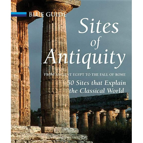 Travel: Sites of Antiquity: From Ancient Egypt to the Fall of Rome (Hardcover)