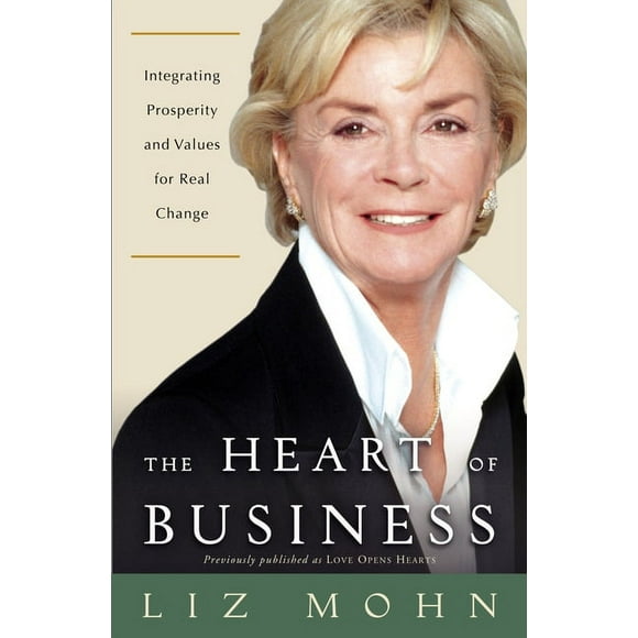The Heart of Business : Integrating Prosperity and Values for Real Change (Paperback)