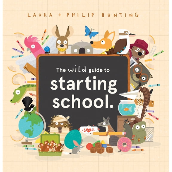 The Wild Guide to Starting School, (Hardcover)