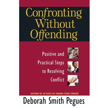 Confronting Without Offending : Positive and Practical Steps to Resolving (Best Way To Resolve Conflict)