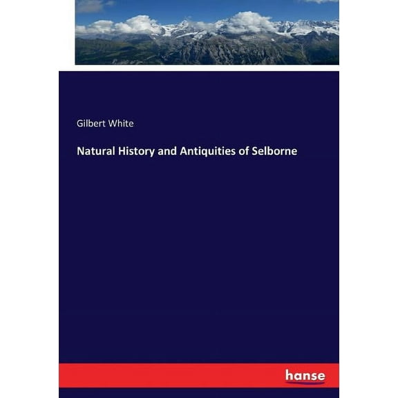 Natural History and Antiquities of Selborne, (Paperback)