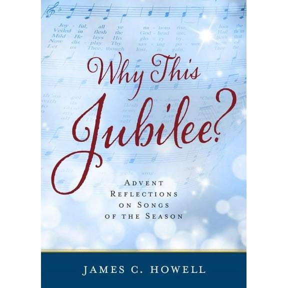 Why This Jubilee?: Advent Reflections on Songs of the Season, (Paperback)
