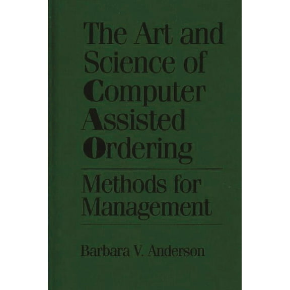 The Art and Science of Computer Assisted Ordering: Methods for Management, (Hardcover)
