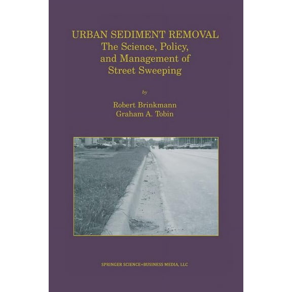 Urban Sediment Removal: The Science, Policy, and Management of Street Sweeping, (Paperback)