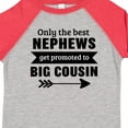 thumbnail image 4 of Inktastic Only the Best Nephews Get Promoted to Big Cousin Boys or Girls Toddler T-Shirt, 4 of 5