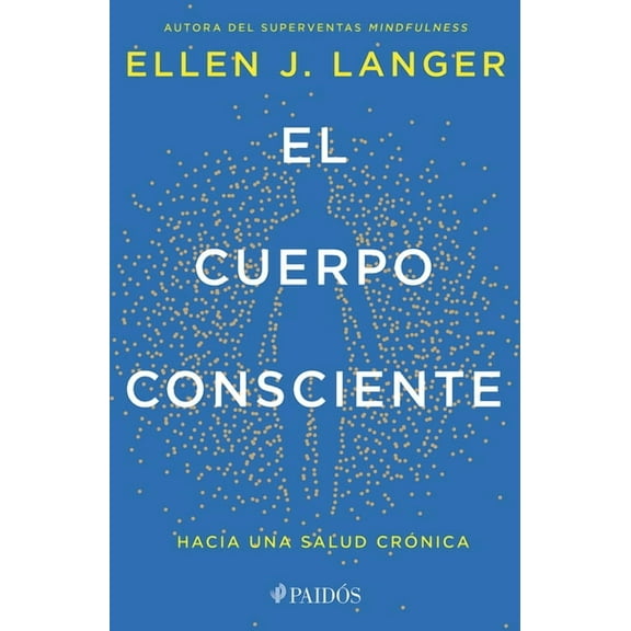 El Cuerpo Consciente: Hacia Una Salud CrÃ³nica / Counterclockwise, (Paperback)