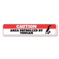 thumbnail image 1 of (Metal de aluminio) Precaución: Área patrullada por tucán Letrero de metal para amantes de los tucán Tamaño: 4 x 16 pulgadas, 1 of 4