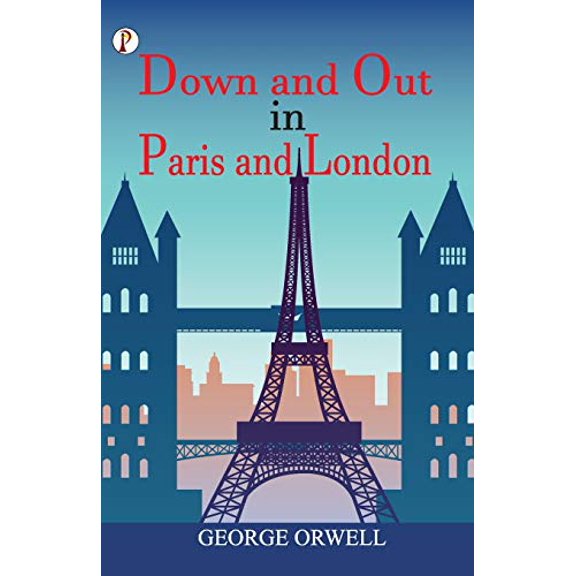 Down and Out in Paris and London, (Paperback)