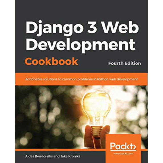 Pre-Owned Django 3 Web Development Cookbook: Fourth Edition (Paperback) 1838987428 9781838987428
