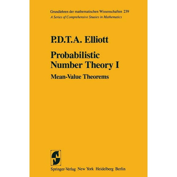Grundlehren Der Mathematischen Wissensch Probabilistic Number Theory I: Mean-Value Theorems, Book 239, (Paperback)