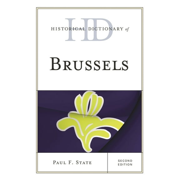 Historical Dictionaries of Cities, State Historical Dictionary of Brussels, (Hardcover)