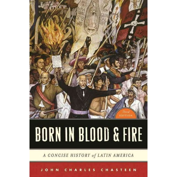 Pre-Owned Born in Blood and Fire: A Concise History of Latin America (Paperback) 0393911543 9780393911541