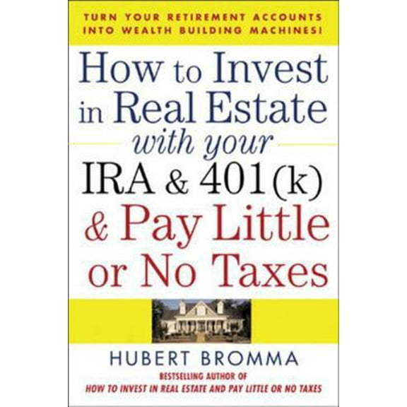 Pre-Owned How to Invest in Real Estate with Your IRA and 401(k) and Pay Litle or No Taxes: Turn Your Retirement Accounts Into Wealth-Building Machines! (Paperback) 0071471677 9780071471671