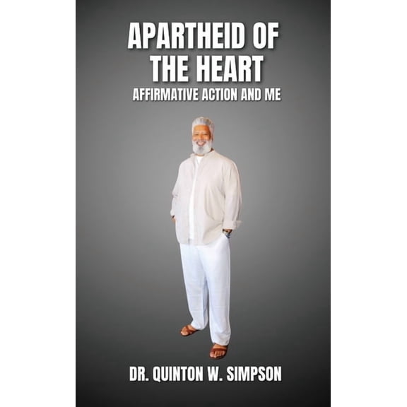 Apartheid of the Heart: Affirmative Action and Me, (Hardcover)