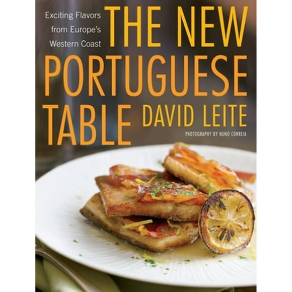 Pre-Owned The New Portuguese Table: Exciting Flavors from Europe's Western Coast: A Cookbook (Hardcover 9780307394415) by David Leite