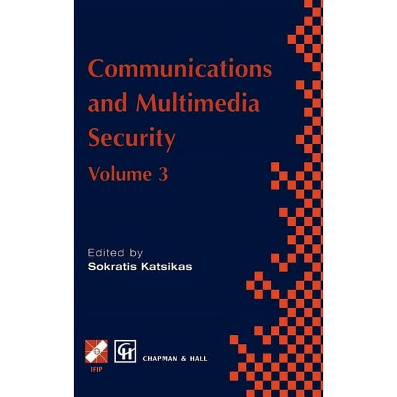 IFIP Advances in Information and Communi Communications and Multimedia Security: Volume 3, (Hardcover)