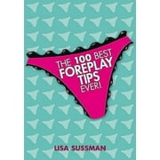 Y: The 100 Best Foreplay Tips Ever! (Hardcover)