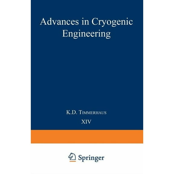 Advances in Cryogenic Engineering Advances in Cryogenic Engineering: Proceedings of the 1968 Cryogenic Engineering Conference Case Western Reserve Univers, Book 14, (Paperback)