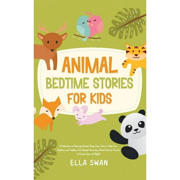 Fantasy Bedtime Stories for Kids Animal Bedtime Stories For Kids: A Collection of Relaxing Animal Sleep Fairy Tales to Help Your Children and Toddlers Fa, Book 5, (Paperback)