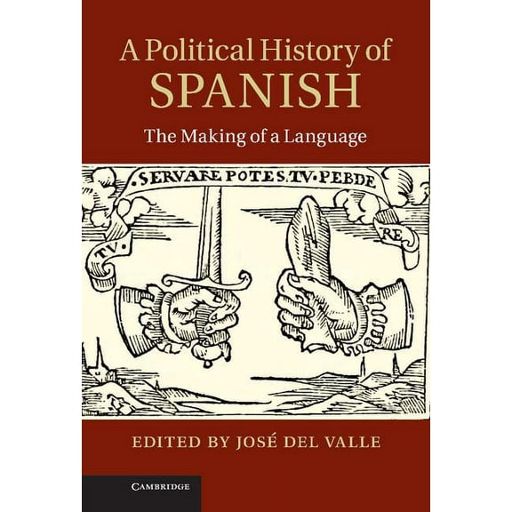 A Political History of Spanish: The Making of a Language, (Hardcover)