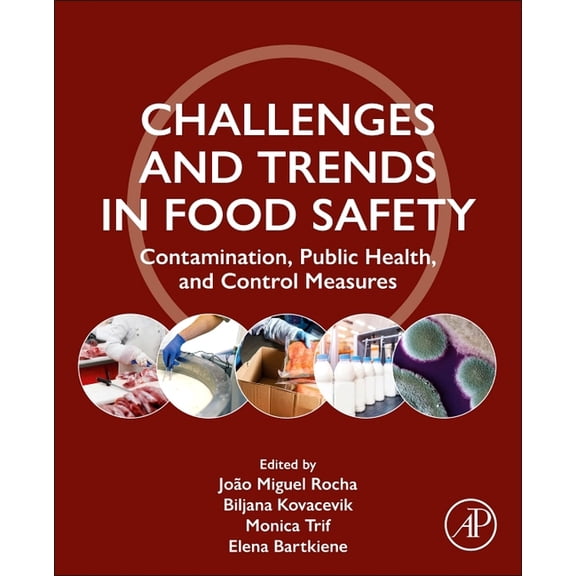 Challenges and Trends in Food Safety: Contamination, Public Health, and Control Measures, (Paperback)