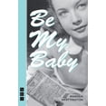 thumbnail image 2 of Be My Baby (Nick Hern Books), 2 of 2