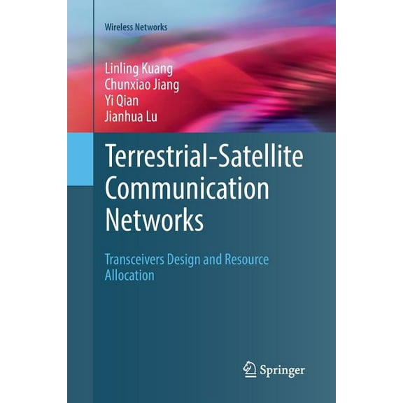 Wireless Networks Terrestrial-Satellite Communication Networks: Transceivers Design and Resource Allocation, (Paperback)