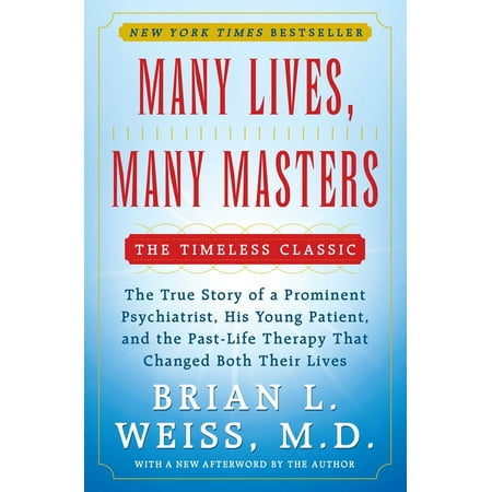 Many Lives, Many Masters : The True Story of a Prominent Psychiatrist, His Young Patient, and the Past-Life Therapy That Changed Both Their Lives (Paperback)