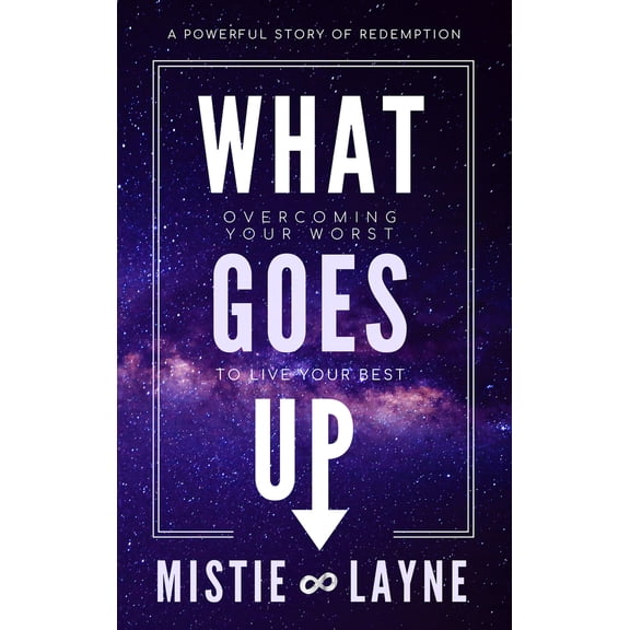 Pre-Owned What Goes Up: Overcoming Your Worst to Live Your Best, 9781948484725, 1948484722, Paperback,