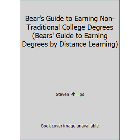 Bear's Guide to Earning Non-Traditional College Degrees (Bears' Guide to Earning Degrees by Distance Learning) [Paperback - Used]