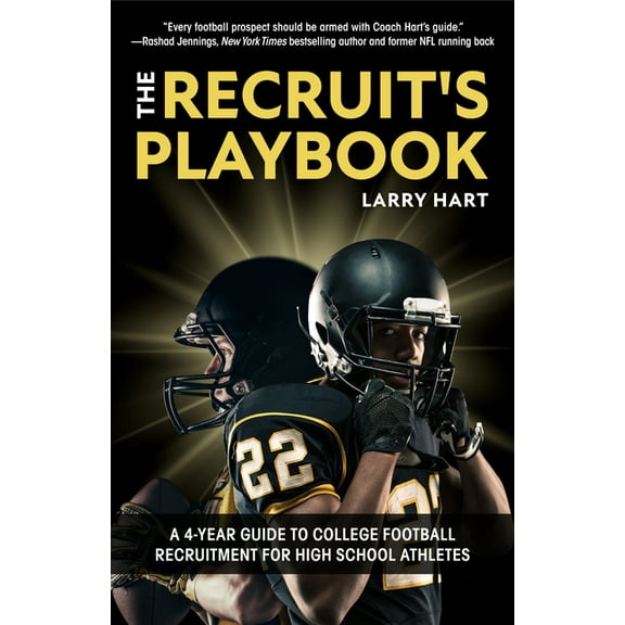 The Recruit's Playbook: A 4-Year Guide to College Football Recruitment for High School Athletes (Guide to Winning a Foot, (Paperback)