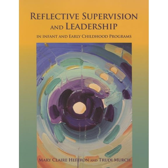 Reflective Supervision and Leadership for Infant and Early Childhood, (Paperback)