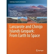 Geoheritage, Geoparks and Geotourism: Lanzarote and Chinijo Islands Geopark: From Earth to Space (Paperback)