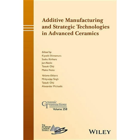 Ceramic Transactions: Additive Manufacturing and Strategic Technologies in Advanced Ceramics (Hardcover)