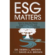 ESG Matters: How to Save the Planet, Empower People, and Outperform the Competition, (Paperback)