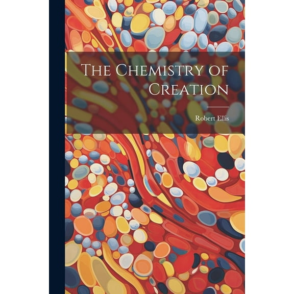 The Chemistry of Creation (Paperback)