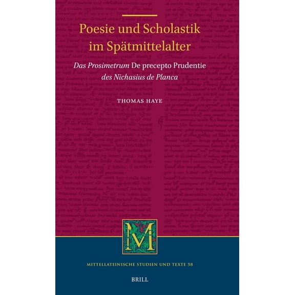 Poesie Und Scholastik Im SpÃ¤tmittelalter: Das Prosimetrum de Precepto Prudentie Des Nichasius de Planca, (Hardcover)